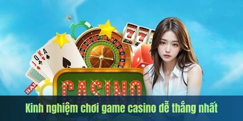 Tổng hợp chiến thuật chơi game casino dễ thắng