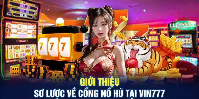 Giới thiệu sảnh game nổ hũ tại Vin777 đẳng cấp Châu Á